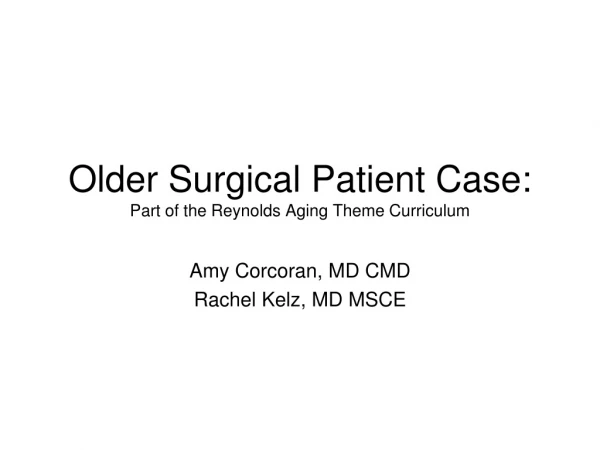 Older Surgical Patient Case:  Part of the Reynolds Aging Theme Curriculum