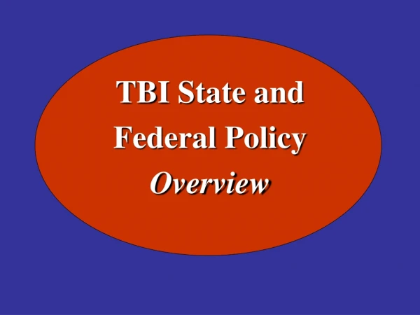 TBI State and  Federal Policy Overview