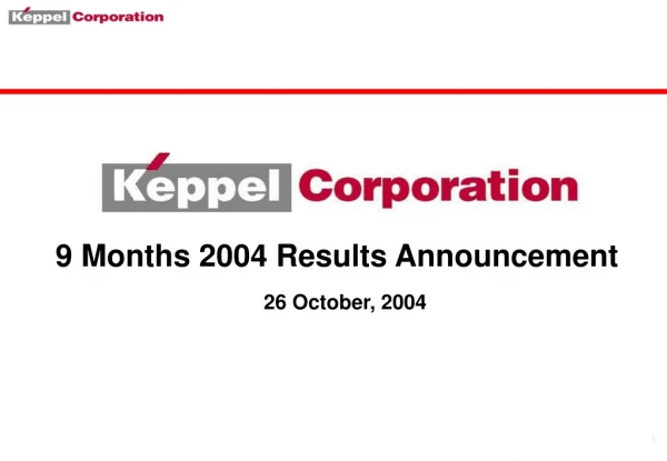 9 Months 2004 Results Announcement