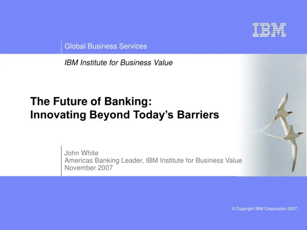 The Future of Banking:  Innovating Beyond Today’s Barriers