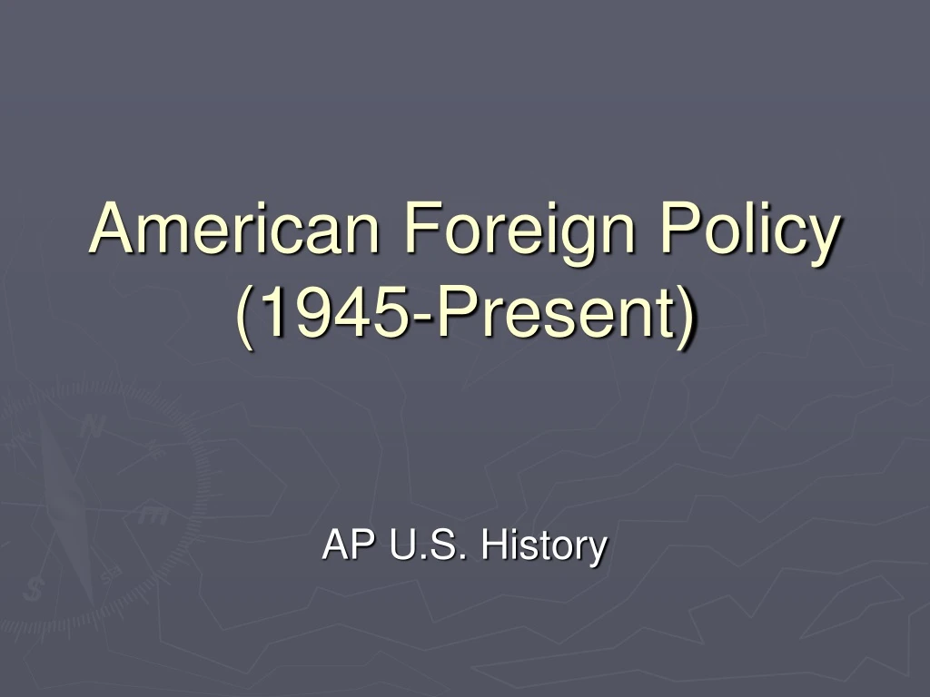 american foreign policy 1945 present