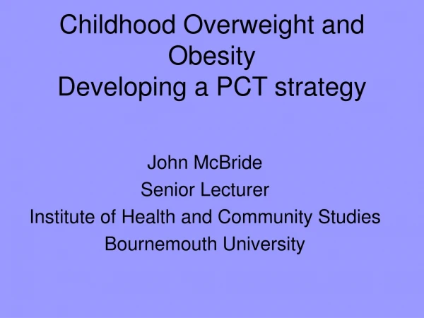 Childhood Overweight and Obesity Developing a PCT strategy