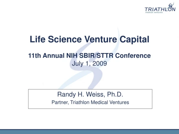 Life Science Venture Capital 11th Annual NIH SBIR/STTR Conference July 1, 2009