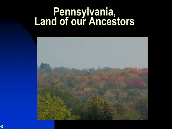 Pennsylvania,  Land of our Ancestors