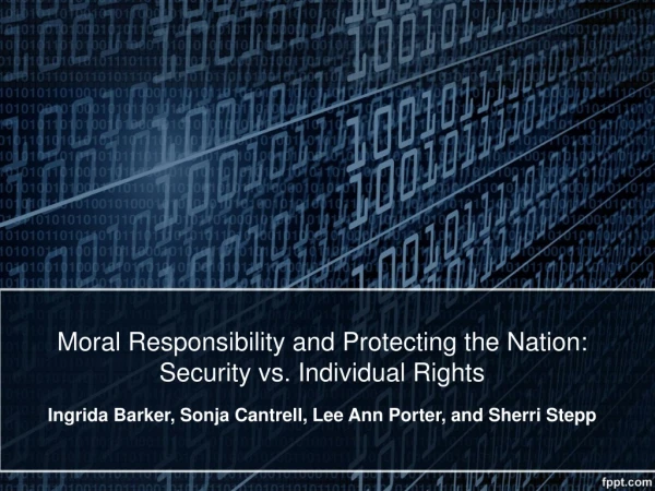 Moral Responsibility and Protecting the Nation: Security vs. Individual Rights