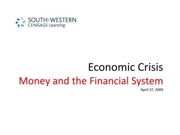 Economic Crisis Money and the Financial System April 27, 2009