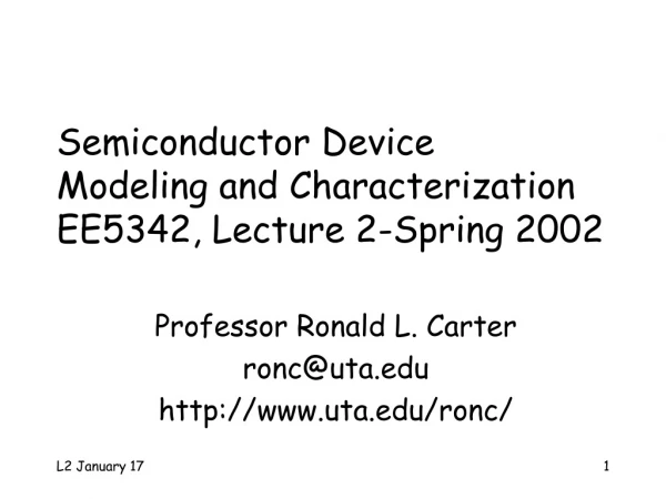 Semiconductor Device  Modeling and Characterization EE5342, Lecture 2-Spring 2002