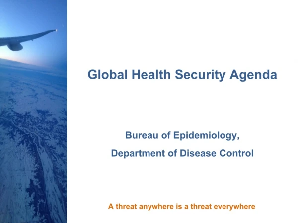 Global Health Security Agenda Bureau of Epidemiology, Department of Disease Control