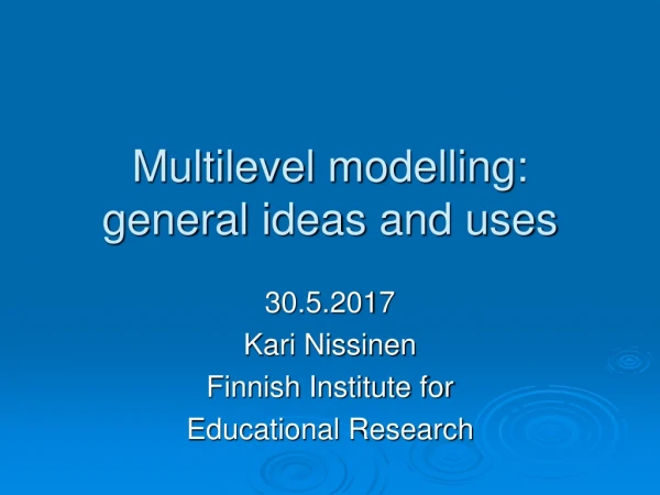 Multilevel modelling : general  ideas  and  uses