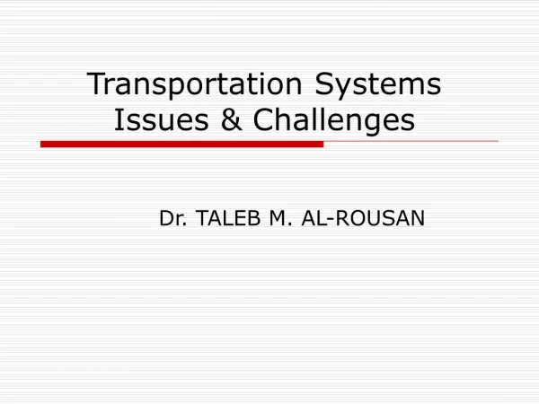 Transportation Systems Issues &amp; Challenges