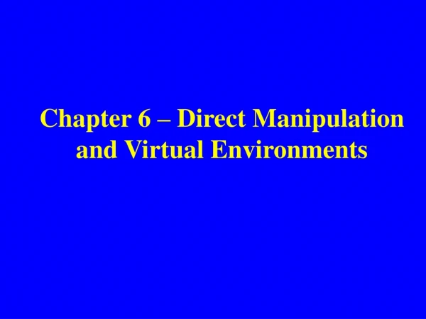 Chapter 6 – Direct Manipulation and Virtual Environments