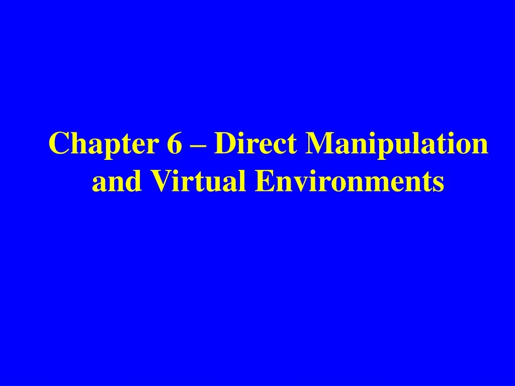 chapter 6 direct manipulation and virtual environments