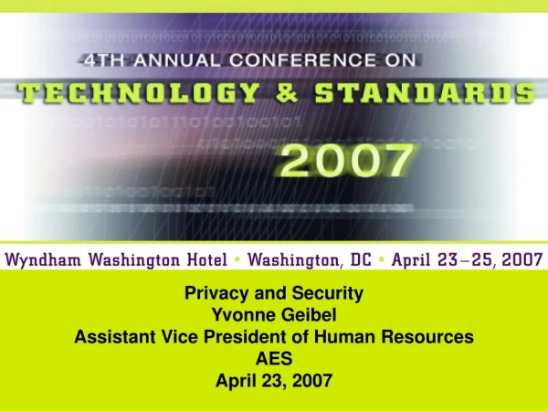 Privacy and Security Yvonne Geibel Assistant Vice President of Human Resources AES April 23, 2007