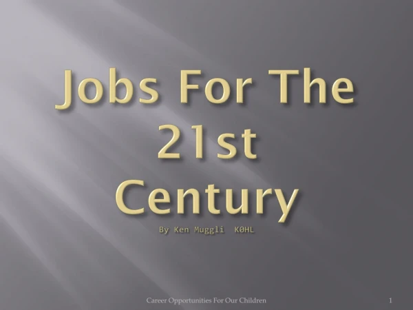 Jobs For The 21st Century By Ken Muggli  K0HL