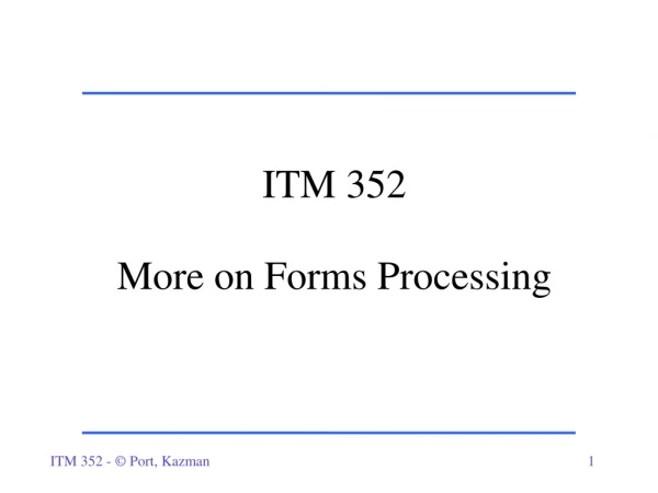 ITM 352 More on Forms Processing