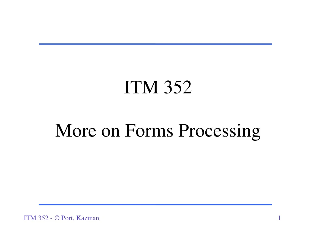 itm 352 more on forms processing