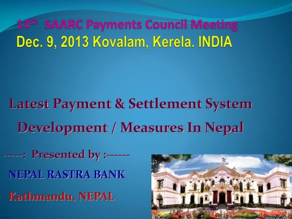 14 th SAARC  Payments Council Meeting Dec. 9, 2013  Kovalam ,  Kerela . INDIA