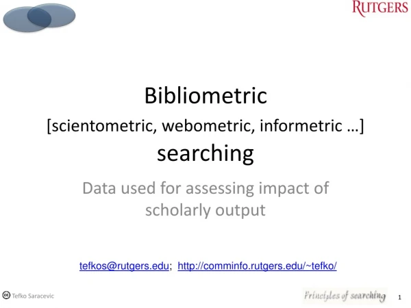 Bibliometric  [scientometric, webometric, informetric …] searching