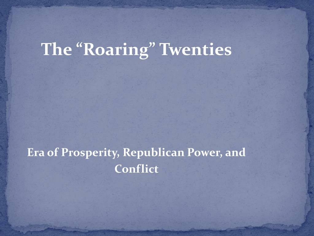 the roaring twenties era of prosperity republican power and conflict