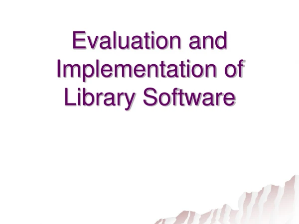 Evaluation and Implementation of Library Software