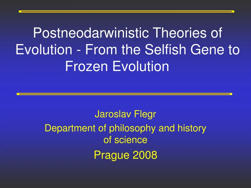 postneodarwinistic theories of evolution from the selfish gene to frozen evolution