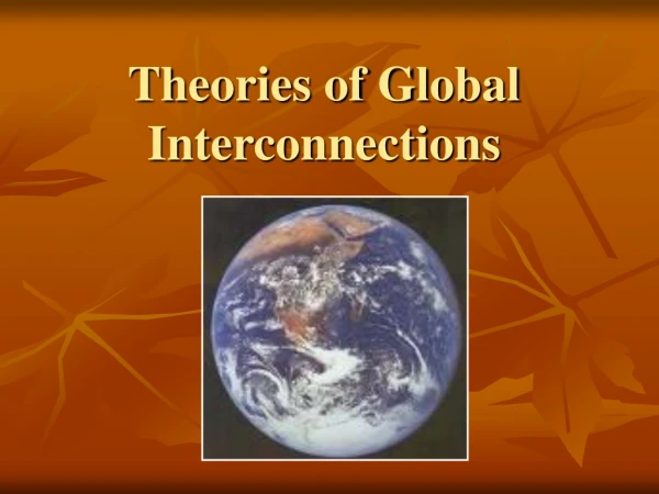 Theories of Global Interconnections