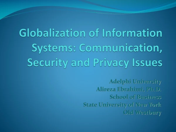 Globalization of Information Systems: Communication, Security and Privacy Issues