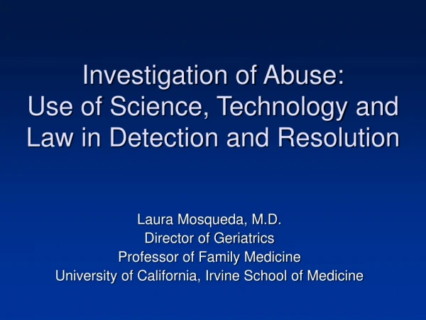 Investigation of Abuse: Use of Science, Technology and Law in Detection and Resolution