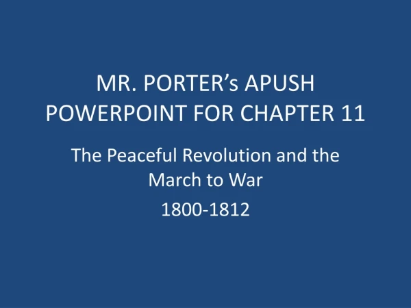 MR. PORTER’s APUSH POWERPOINT FOR CHAPTER 11