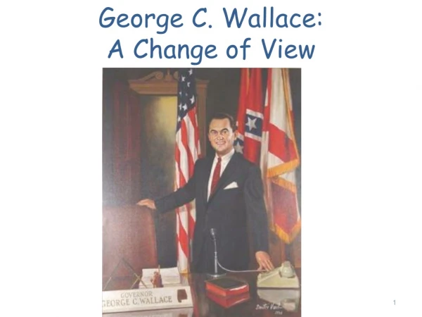 George C. Wallace:  A Change of View