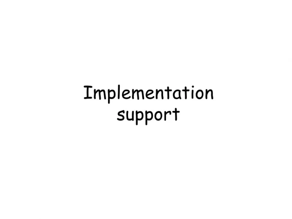 Implementation support