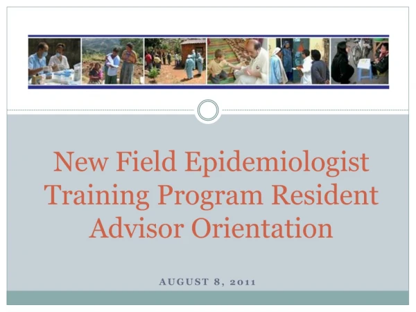 New Field Epidemiologist Training Program Resident Advisor Orientation