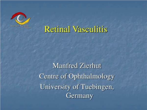 Manfred Zierhut Centre of Ophthalmology University  of  Tuebingen, Germany