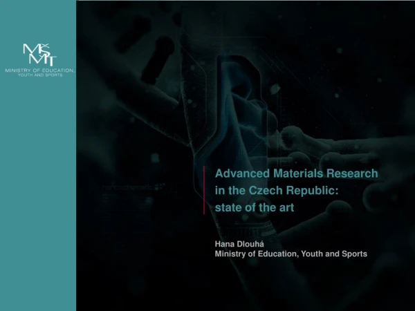 Advanced Materials Research  in the Czech Republic:  state of the art Hana Dlouhá
