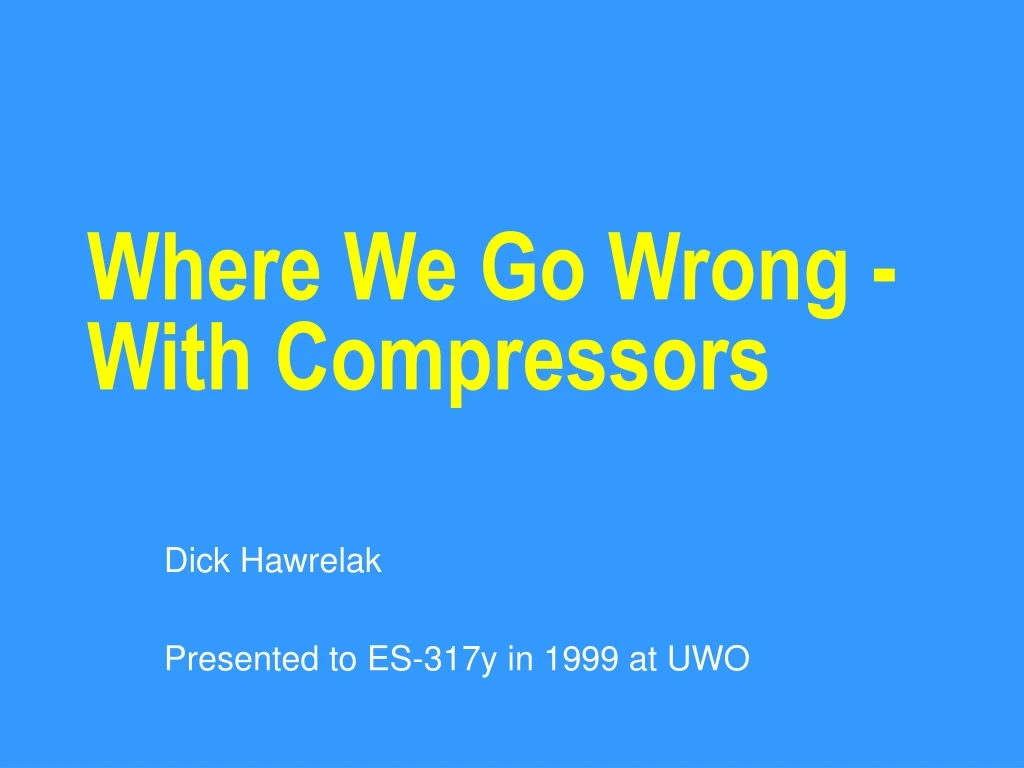 where we go wrong with compressors