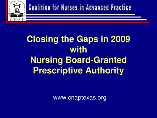 Closing the Gaps in 2009 with  Nursing Board-Granted Prescriptive Authority