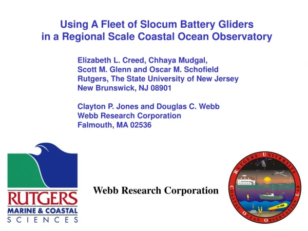 Using A Fleet of Slocum Battery Gliders in a Regional Scale Coastal Ocean Observatory