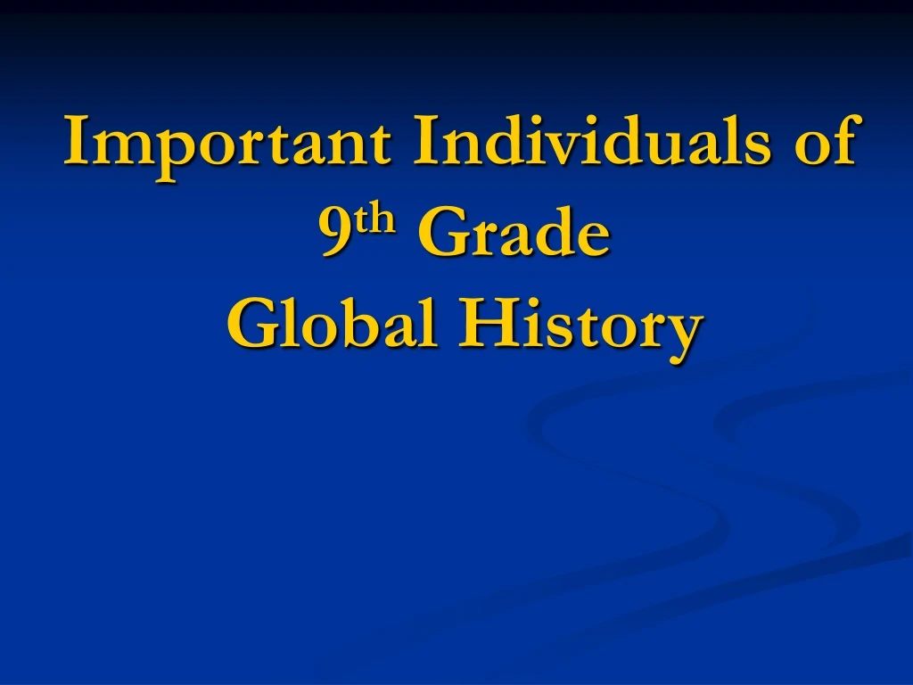 important individuals of 9 th grade global history