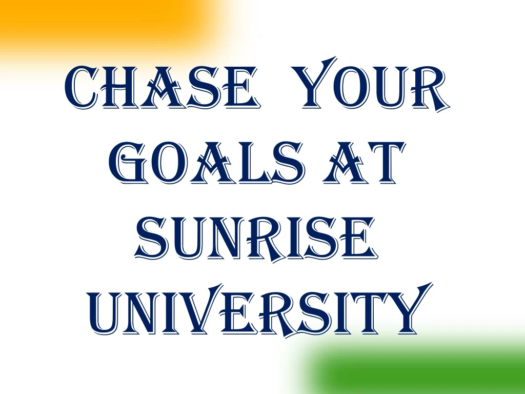 chase your goals at sunris e university