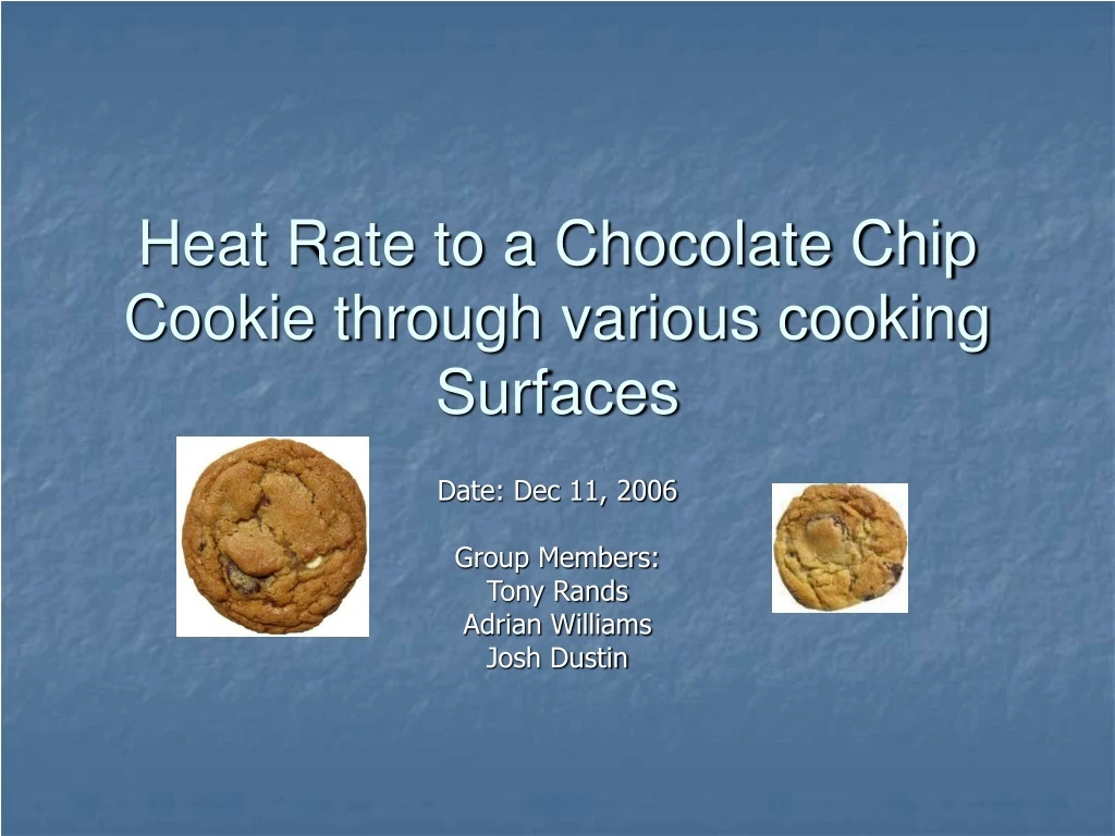 heat rate to a chocolate chip cookie through various cooking surfaces