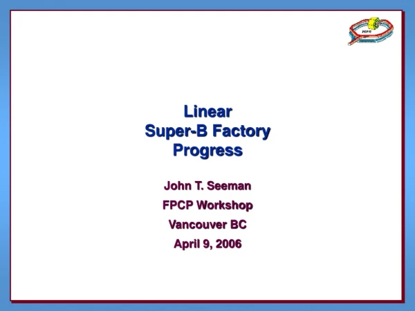 Linear Super-B Factory  Progress
