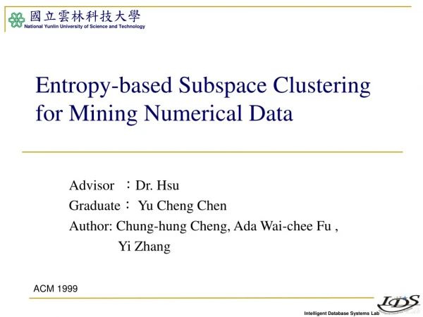 Entropy-based Subspace Clustering for Mining Numerical Data