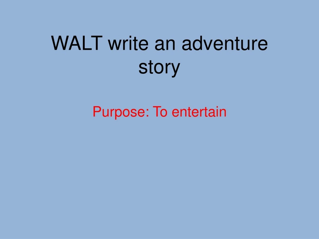 walt write an adventure story