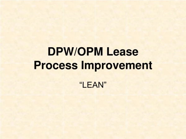 DPW/OPM Lease Process Improvement