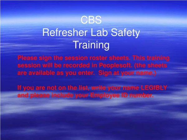 CBS  Refresher Lab Safety Training