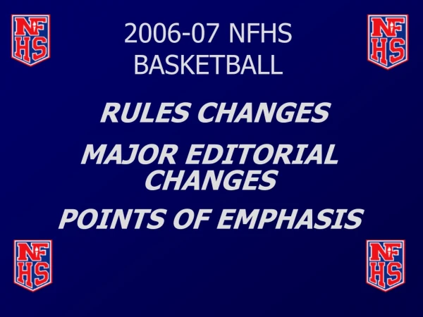 2006-07 NFHS BASKETBALL RULES CHANGES MAJOR EDITORIAL CHANGES POINTS OF EMPHASIS