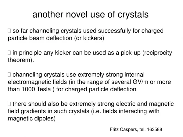 so far channeling crystals used successfully for charged particle beam deflection (or kickers)