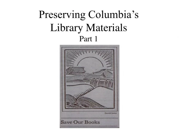 Preserving Columbia’s Library Materials Part 1