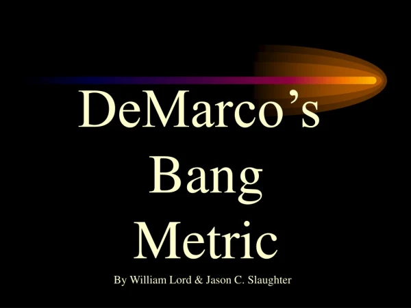 DeMarco’s  Bang  Metric