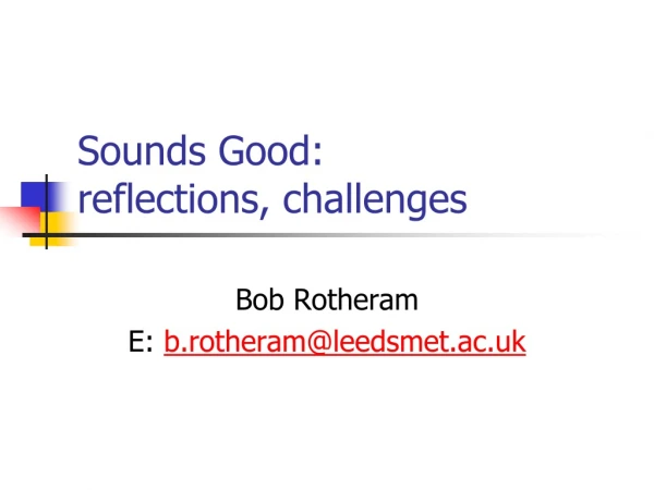 Sounds Good: reflections, challenges
